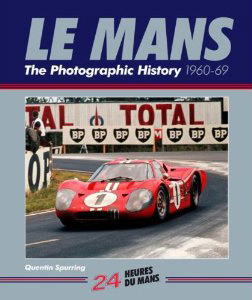 LE MANS : The Photographic History 1960-69, Haynes, Aug. 2010